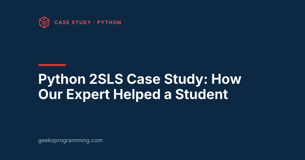 GeeksProgramming case-study cover card: Python 2SLS Case Study, How Our Expert Helped a Student