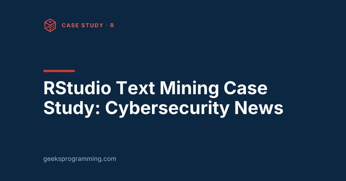 GeeksProgramming case-study cover card: RStudio Text Mining Case Study, Cybersecurity News