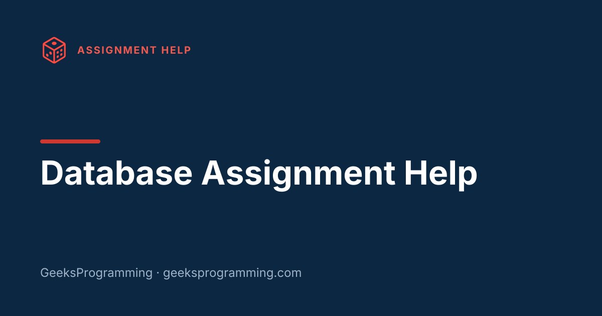Database Assignment Help | SQL, ER, DBMS | GeeksProgramming