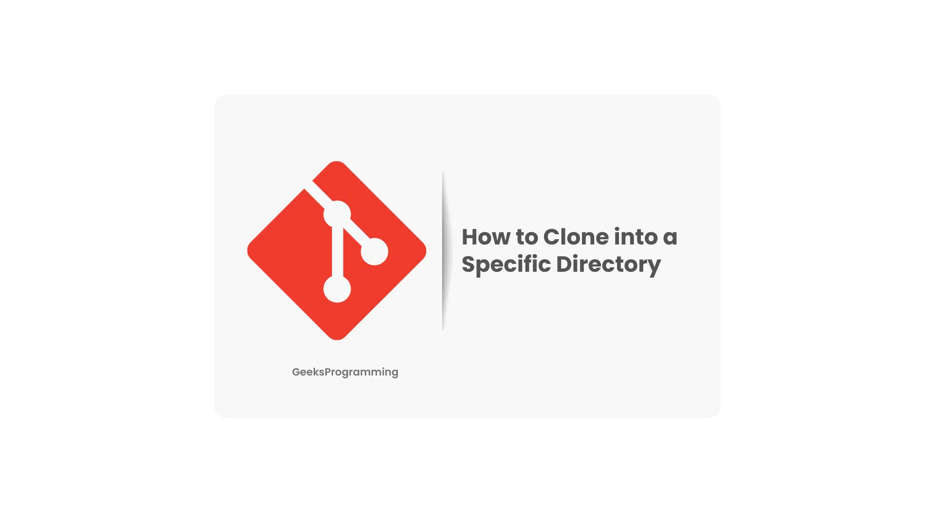 Red Git logo beside the heading How to Clone into a Specific Directory on a GeeksProgramming card