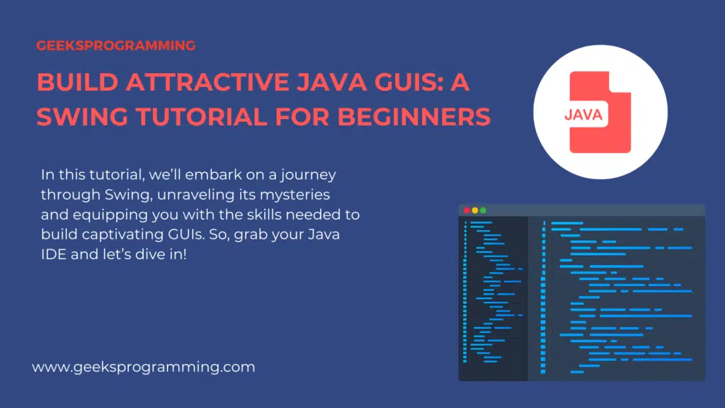 GeeksProgramming banner reading Build Attractive Java GUIs: A Swing Tutorial for Beginners, with a red Java file icon and a code editor mockup on a navy background